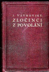 kniha Zločinci z povolání příručka pro praktickou potřebu bezpečnostních orgánů a příbuzná odvětví bezpečnostní služby, J. Vávrovský 1930