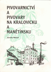 kniha Pivovarnictví a pivovary na Kralovicku a Manětínsku, s.n. 1996