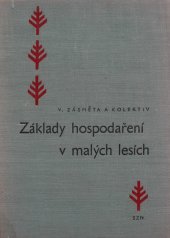 kniha Základy hospodaření v malých lesích Příručka pro lesní hospodáře v JZD, SZN 1960