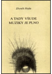 kniha A tady všude muziky je plno verše z let 1959-1961, Výtvarná společnost Kruh 1993