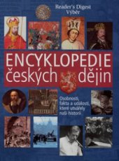 kniha Encyklopedie českých dějin osobnosti, fakta a události, které utvářely naši historii, Reader’s Digest 2008