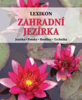 kniha Zahradní jezírka lexikon : jezírka, potoky, rostliny, technika, Rebo 2006