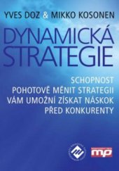 kniha Dynamická strategie schopnost pohotově měnit strategii vám umožní získat náskok před konkurenty, Management Press 2011