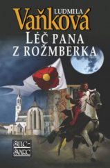 kniha Léč pana z Rožmberka, Šulc - Švarc 2011