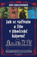 kniha Jak se vařívalo a žilo v jihočeské hájovně, Olympia 2011