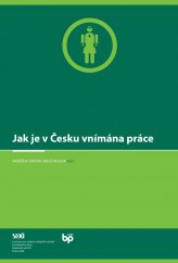 kniha Jak je v Česku vnímána práce, Sociologický ústav Akademie věd ČR 2006