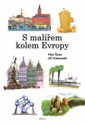 kniha S malířem kolem Evropy Kultovní encyklopedie se vrací!, Albatros 2019