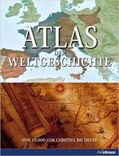 kniha Atlas der weltgeschichte von 10.000 vorchristus bis heute, Ullmann 2008