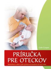 kniha Príručka pre oteckov Starostlivosť o diaťa a jeho výchova do troch rokov, CPress 2011