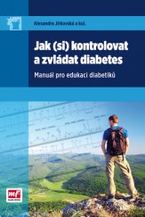 kniha Jak (si) kontrolovat a zvládat diabetes Manuál pro edukaci diabetiků, Mladá fronta 2014