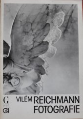 kniha Vilém Reichmann Fotografie : Katalog výstavy, Praha 16. 8.-18. 9. 1988, Cheb 2. 12.-31. 12. 1988, Galerie hlavního města Prahy 1988
