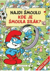kniha Najdi šmoulu kde je šmoula Silák?, Albatros 2012