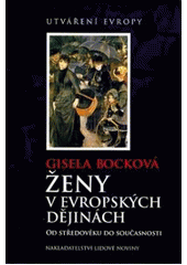 kniha Ženy v evropských dějinách od středověku do současnosti, Nakladatelství Lidové noviny 2007