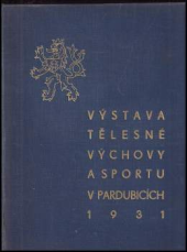 kniha Výstava tělesné výchovy a sportu Republiky čsl. v Pardubicích 1931 výtvarné umění, s.n. 1931