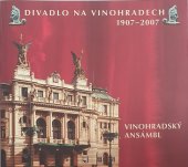 kniha Divadlo na Vinohradech 1907-2007. Díl II., Divadlo na Vinohradech 2007