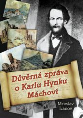 kniha Důvěrná zpráva o Karlu Hynku Máchovi, XYZ 2010