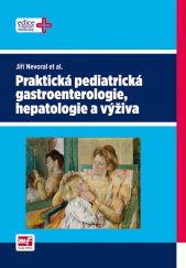 kniha Praktická pediatrická gastroenterologie, hepatologie a výživa, Mladá fronta 2013