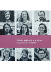 kniha Vědci a vědkyně v pohybu o akademické mobilitě, Sociologický ústav AV ČR 2012