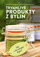 kniha Trvanlivé produkty z bylin 100 receptů na výrobky od bylinné soli po kosmetiku, Mladá fronta 2021