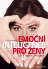 kniha Emoční inteligence pro ženy Jak ji rozvíjet a využívat, Grada 2014