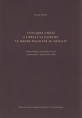 kniha Výtvarné umění a umělci na Ústecku ve druhé polovině 20. století [soubor článků a statí publikovaných v denním tisku v letech 1959 až 2001], Univerzita Jana Evangelisty Purkyně 2010