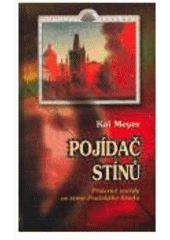 kniha Pojídač stínů příšerné vraždy ve stínu Pražského hradu, MOBA 2007