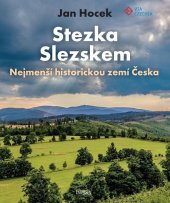 kniha Stezka Slezskem Nejmenší historickou zemí Česka, Universum 2024