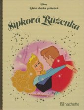 kniha Zlatá sbírka pohádek č. 30 - Šípková Růženka, Hachette 2018