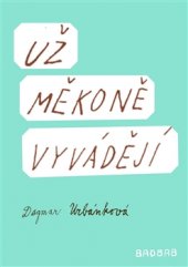 kniha Už měkoně vyvádějí, Baobab&GplusG  2016