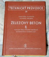 kniha Železový beton 2. díl, - Tabulky pro výpočet průřezů betonových konstrukcí - Určeno posluchačům vys. škol. techn. i stavebních škol prům. a statikům a projektantům betonových staveb., SNTL 1960