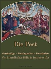 kniha Die Pest Pestheillige, Pestkapellen, Pestsäulen: Von himmlischer Hilfe in Irdischer Not, Hawel verlag  2015