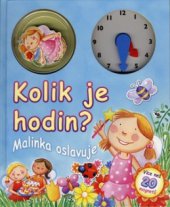 kniha Kolik je hodin? Malinka oslavuje, Fortuna Libri 2009