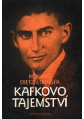 kniha Kafkovo tajemství interpretace "Úvah o hříchu, utrpení, naději a pravé cestě" Franze Kafky, Volvox Globator 1999