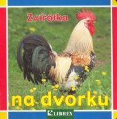 kniha Zvířátka na dvorku, Librex 2008