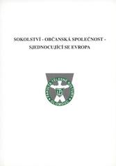 kniha "Sokolství - občanská společnost - sjednocující se Evropa" sborník sdělení přednesených na vědecké konferenci na Fakultě tělesné kultury UP v Olomouci ve dnech 5. a 6. prosince 2003, Hanex pro Fakultu tělesné kultury 2004
