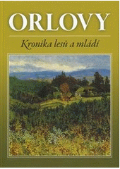 kniha Orlovy kronika lesů a mládí, L. Vejsada 2010