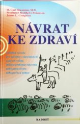kniha Návrat ke zdraví léčebná metoda pro pacienty s karcinomem a jejich rodinu : Můžete překonat rakovinu nebo jinou životu nebezpečnou nemoc, Radost 1994