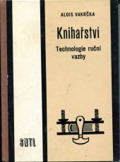 kniha Knihařství Technologie ruční vazby pro obor knihař, knihařka, SNTL 1969