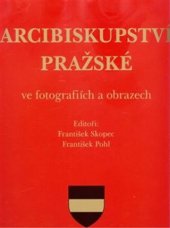 kniha Arcibiskupství pražské ve fotografiích a obrazech, Arcibiskupství pražské 2019
