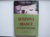 kniha Betonová hranice Československá pohraniční opevnění 1938 - 1993, OFTIS 1994