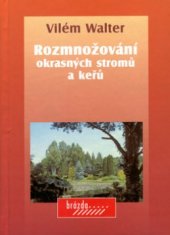 kniha Rozmnožování okrasných stromů a keřů, Brázda 1997