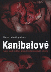 kniha Kanibalové životní osudy neblaze proslulých kanibalských zabijáků, XYZ 2009