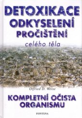 kniha Detoxikace, odkyselení, pročištění celého těla praktický návod k pročišťování organismu, Fontána 2002