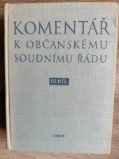 kniha Komentář k občanskému soudnímu řádu Díl 3 [Určeno] pro soudce, prokurátory, advokáty, práv. referenty a mzdové prac. organizací soc. sektoru., Orbis 1960