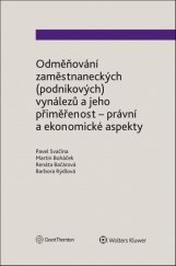 kniha Odměňování zaměstnaneckých (podnikových) vynálezů a jeho přiměřenost právní a ekonomické aspekty, Wolters Kluwer 2021