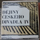 kniha Dějiny českého divadla. 4. [díl], - Činoherní divadlo v Československé republice a za nacistické okupace, Academia 1983