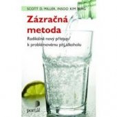 kniha Zázračná metoda Radikálně nový přístup k problémovému pití alkoholu, Portál 2014