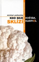 kniha Kdo seje květák, sklízí karfiól příběh nejen pro frustrované, Rodiče 2004