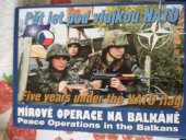 kniha Pět let pod vlajkou NATO Mírové operace na Balkáně, Ministerstvo obrany - Avis 2000