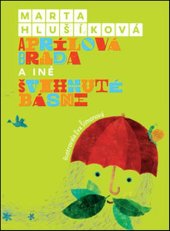 kniha Aprílová brada a iné švihnuté básne, Slovart 2019